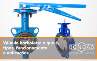 Entenda o que é válvula borboleta e descubra quais são seus diferentes tipos, como funciona e suas aplicações na indústria.