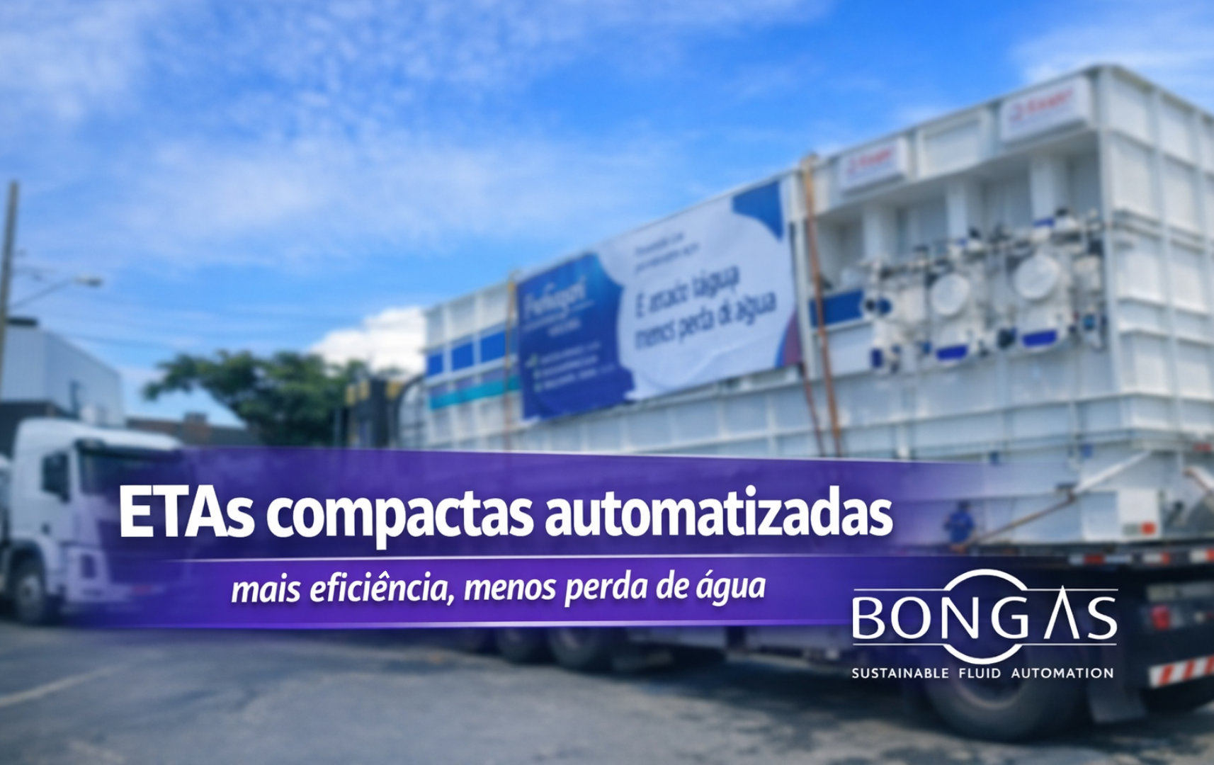 thumbnail de eta compacta automatizada em caminhão, com faixa roxa “ETAs compactas automatizadas – mais eficiência, menos perda de água” e logo Bongas Brasil