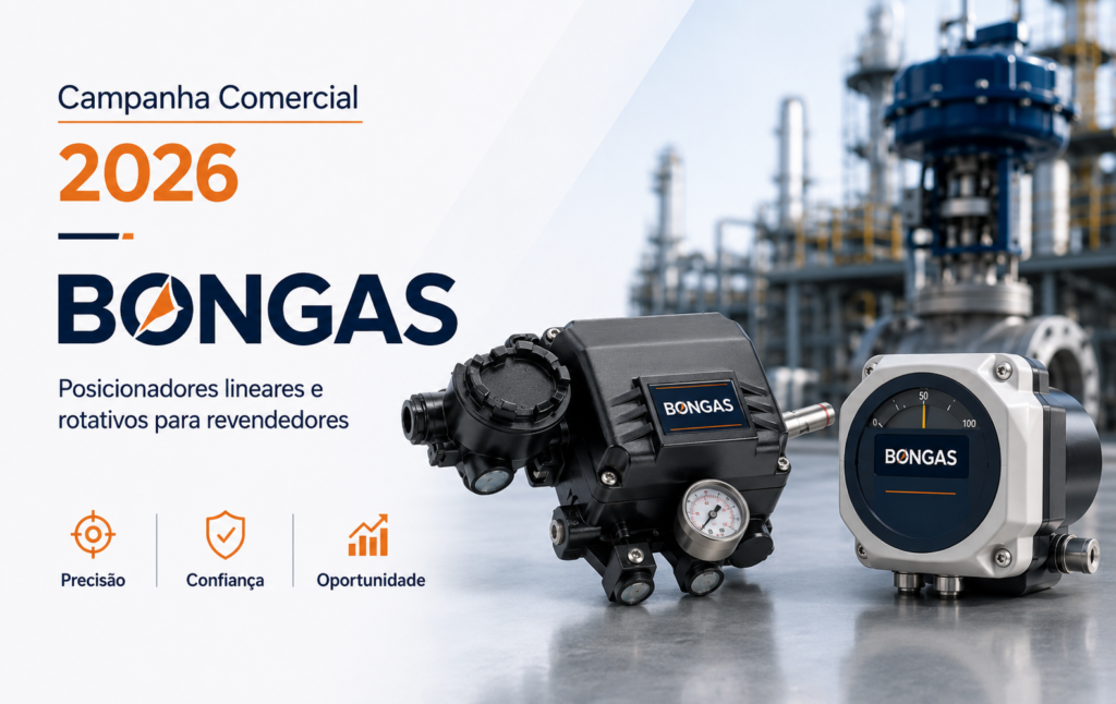 Campanha Comercial 2026 BONGAS com posicionadores lineares e rotativos para automação de válvulas industriais.